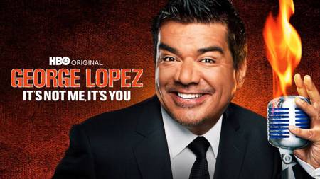George Lopez: It's Not Me It's You