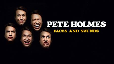 Pete Holmes: Faces And Sounds
