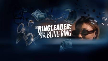 The Ringleader: The Case of the Bling Ring