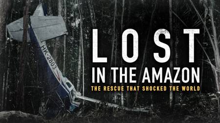 Lost in the Amazon: Rescue That Shocked The World