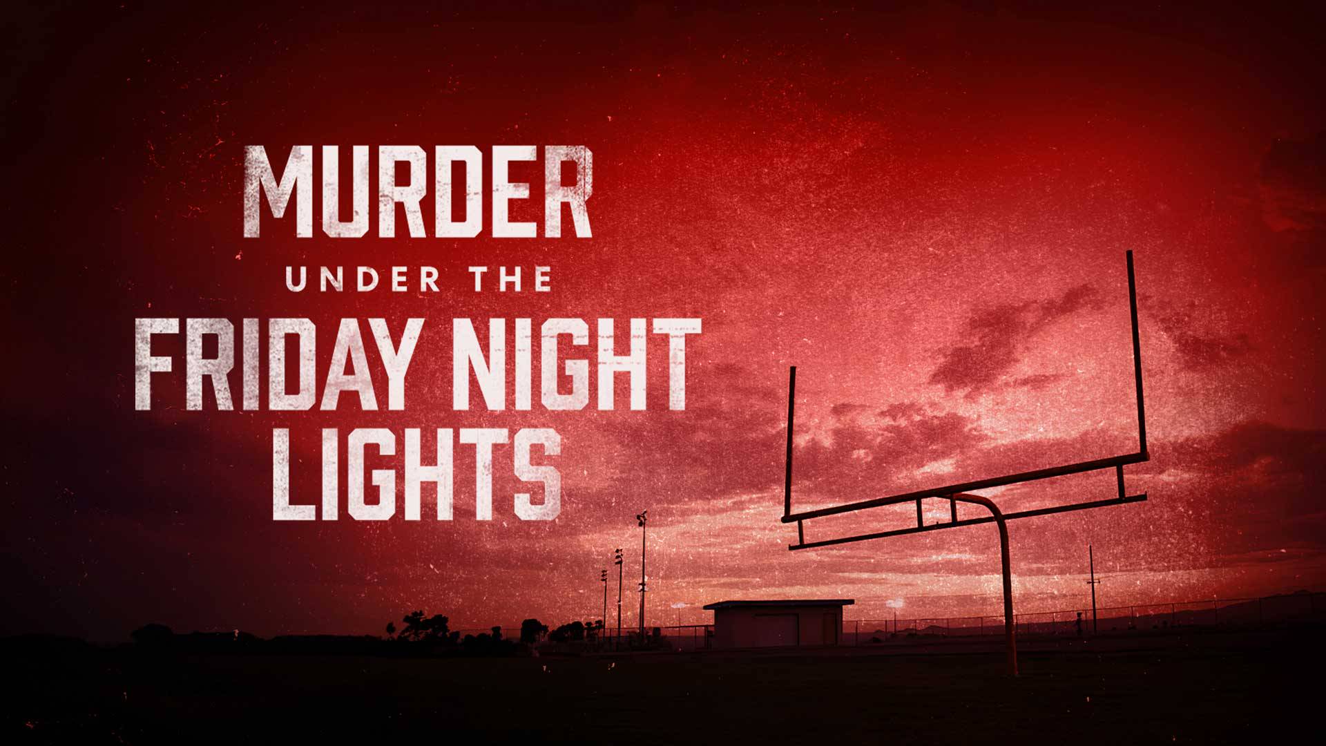 Watch Murder Under The Friday Night Lights Online | Available in HD on OSN+