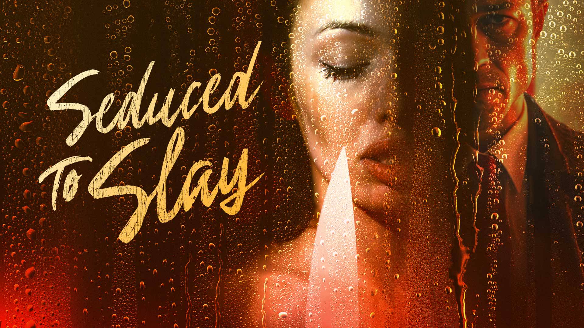 Watch Seduced To Slay Online Available in HD on OSN+