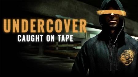 Undercover: Caught On Tape