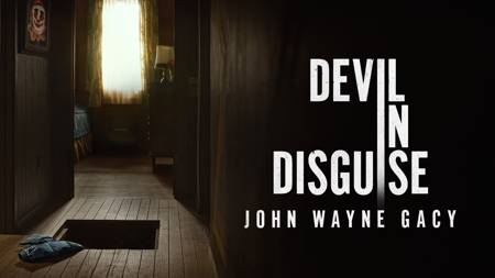 Devil In Disguise: John Wayne Gacy