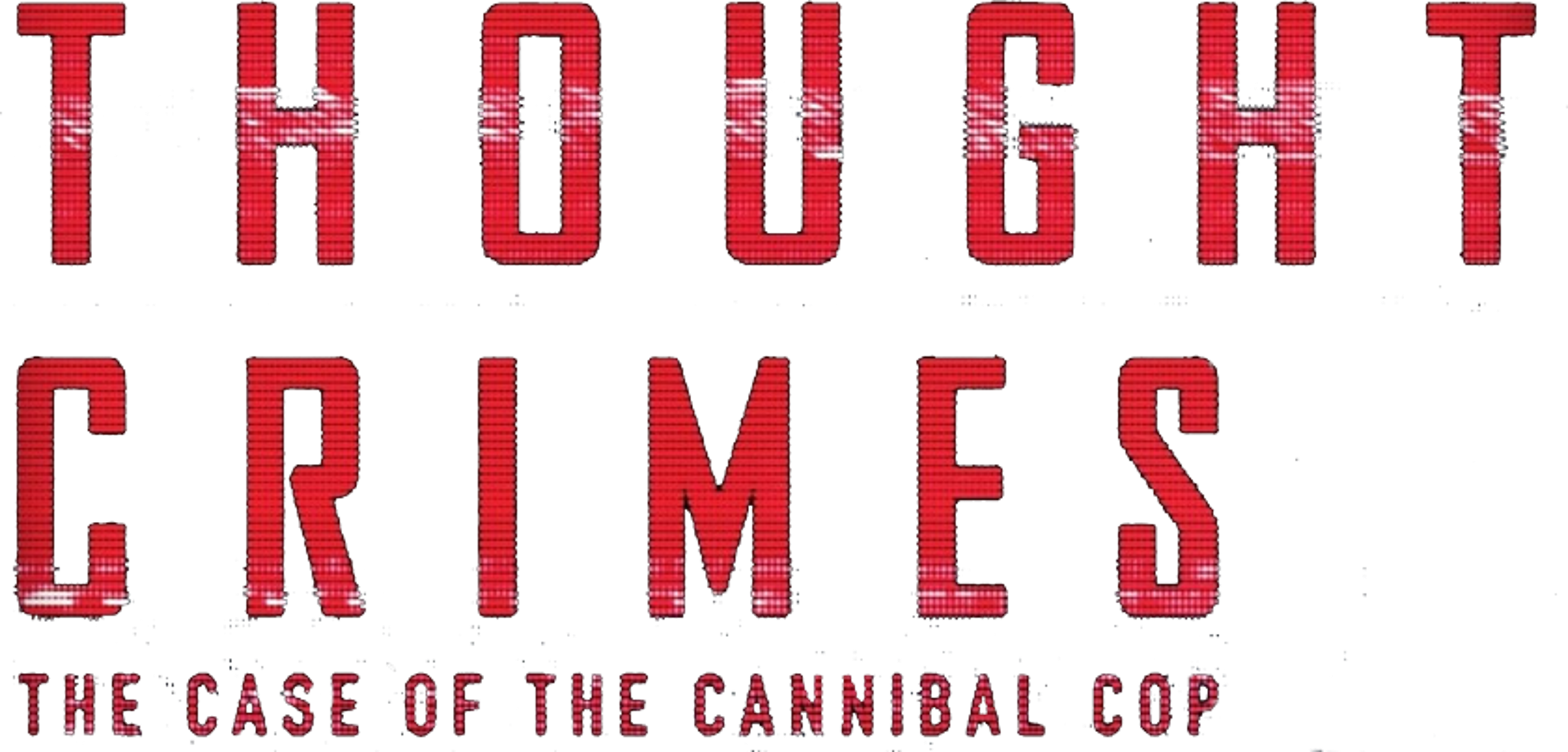 Thought Crimes: The Case Of The Cannibal Cop movie logo
