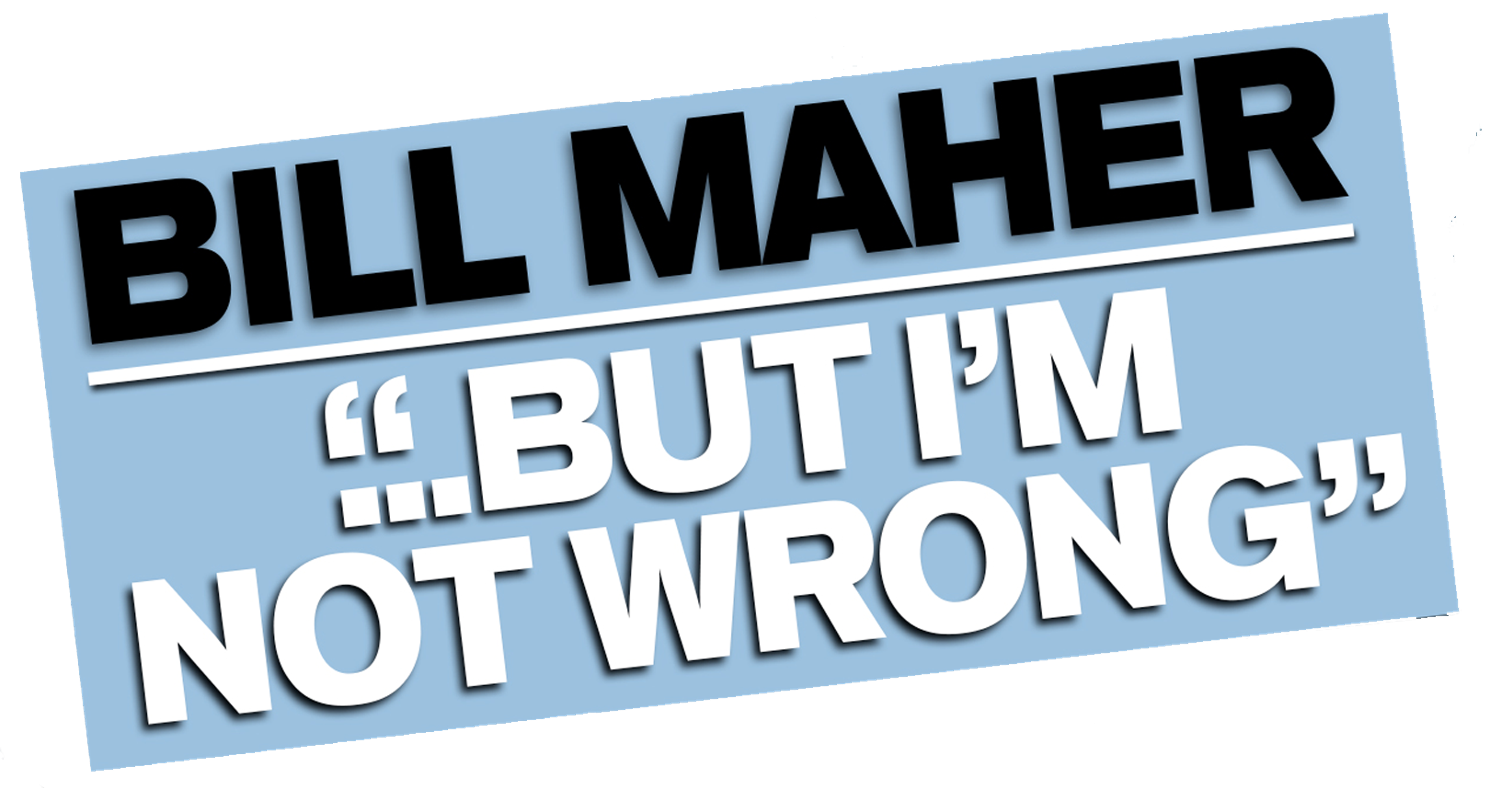 Bill Maher: But I'm Not Wrong movie logo