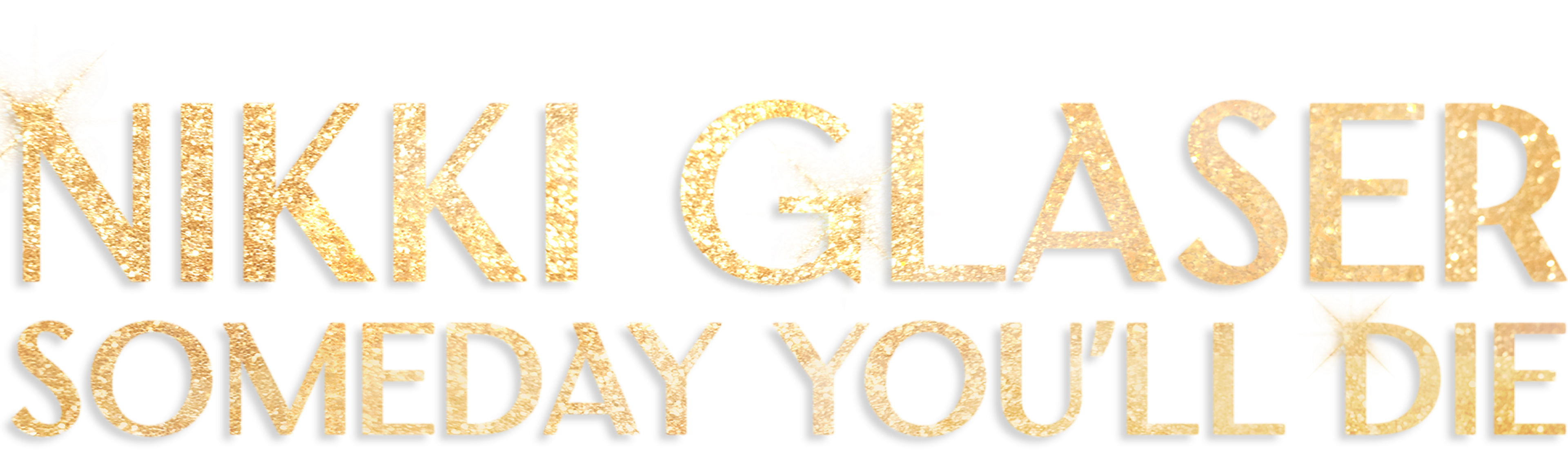 Nikki Glaser: Someday You’ll Die movie logo