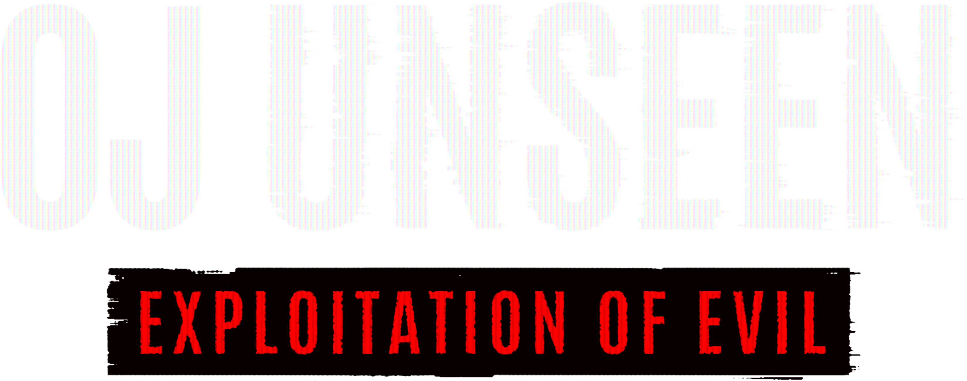OJ Unseen: Exploitation of Evil S1 - Coming Soon movie logo