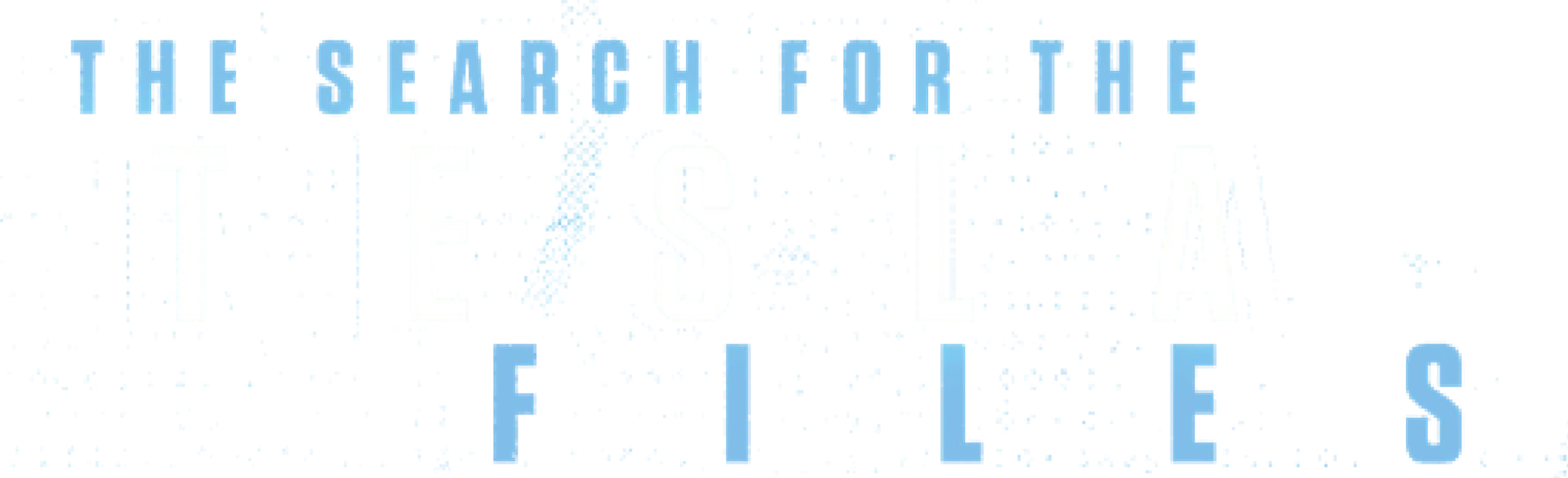 ذا سيرش فور تيسلا فايلز series logo