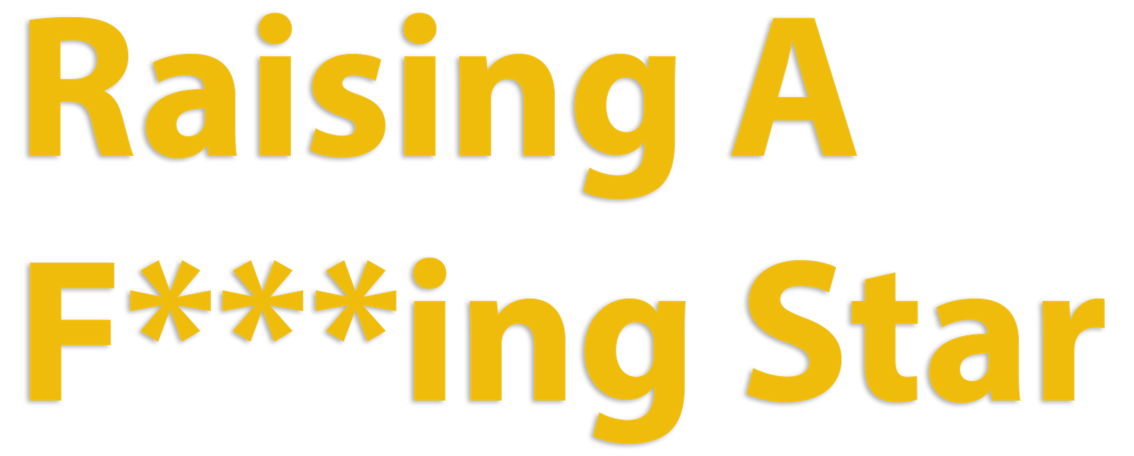 Raising a F***ing Star series logo