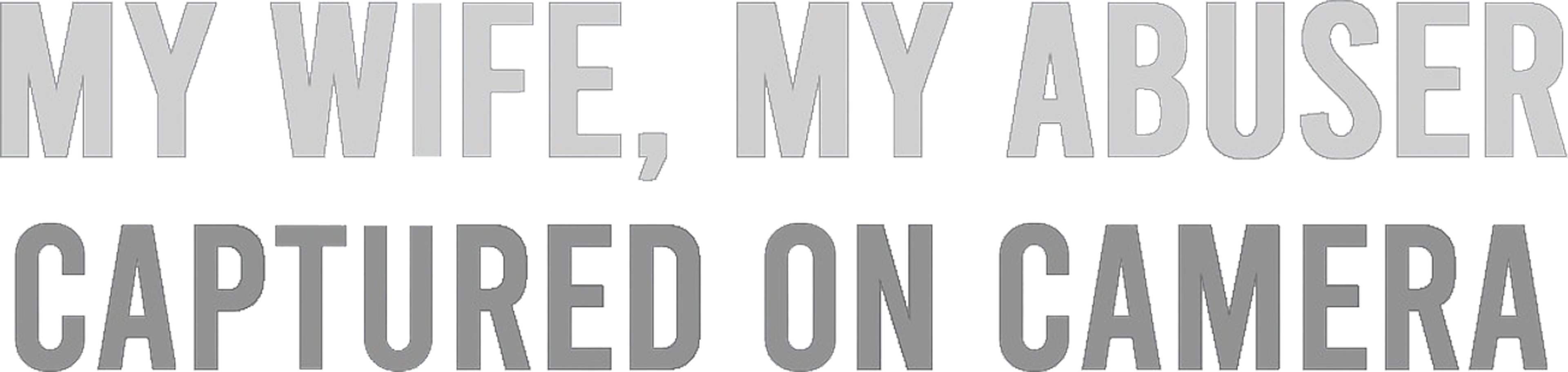 My Wife, My Abuser: Captured on Camera series logo