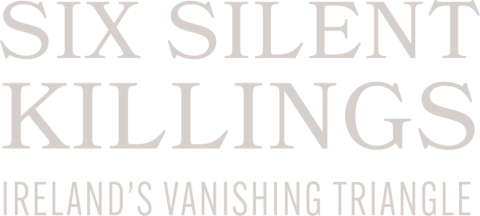 Six Silent Killings: Ireland's Vanishing Triangle series logo