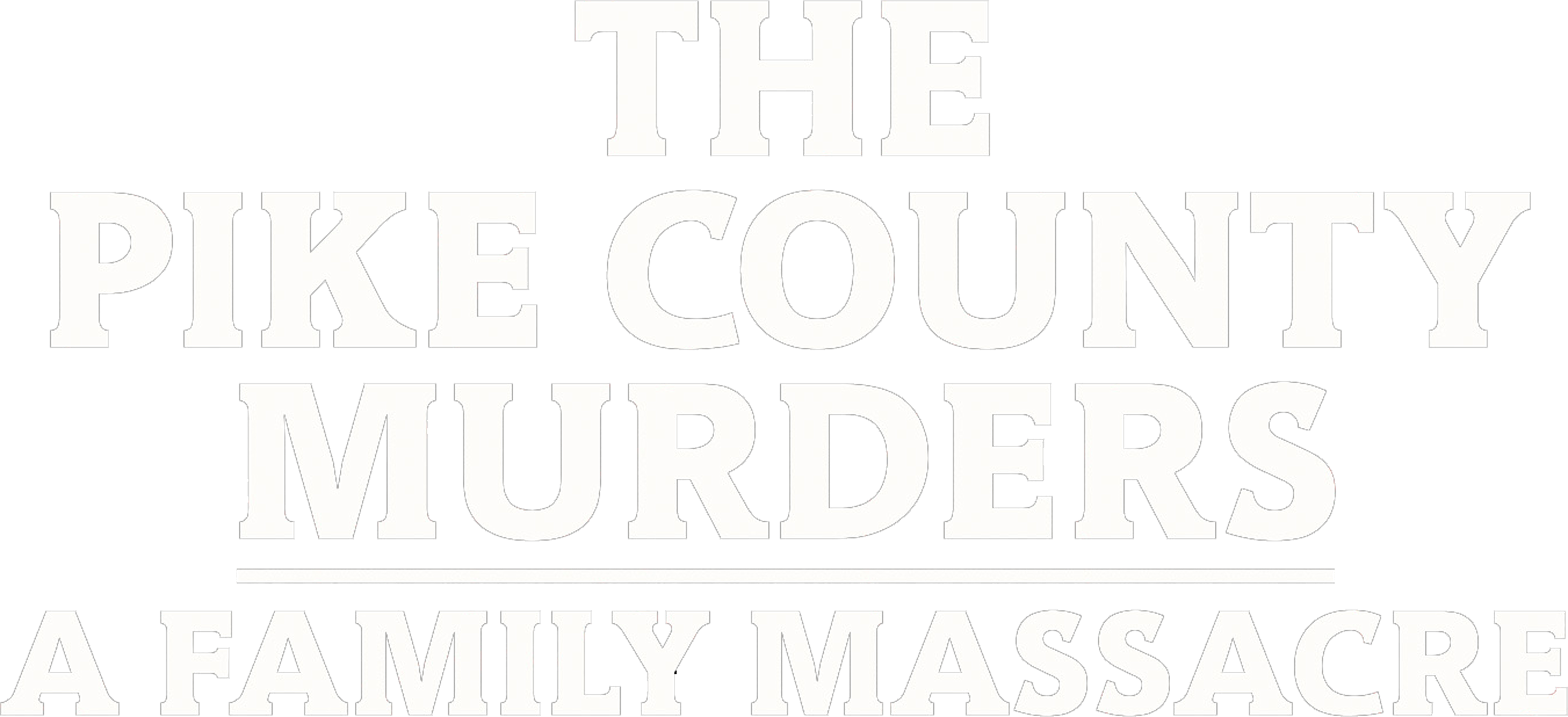 The Pike County Murders: A Family Massacre series logo