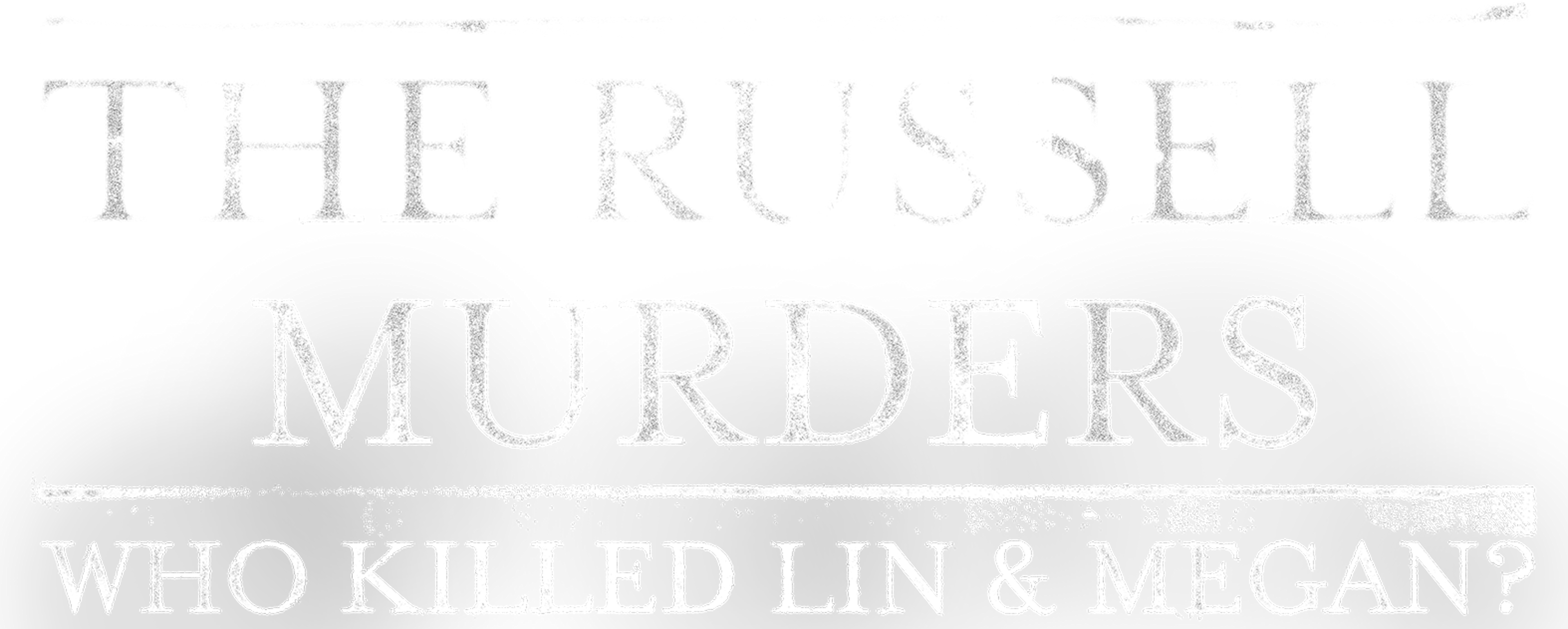 The Russell Murders: Who Killed Lin & Megan? series logo
