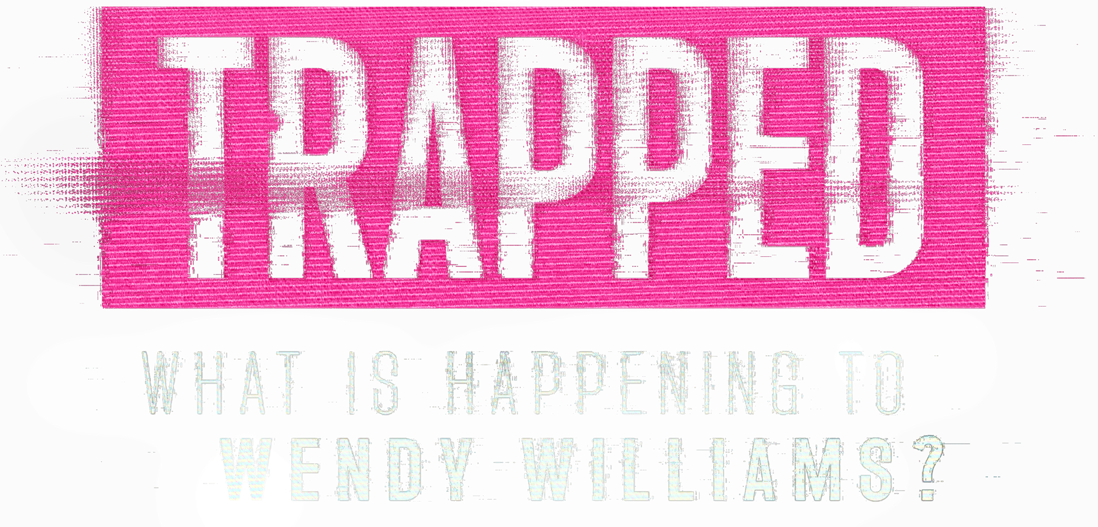 ترابد: وات إز هابنينغ تو ويندي ويليامز؟ series logo