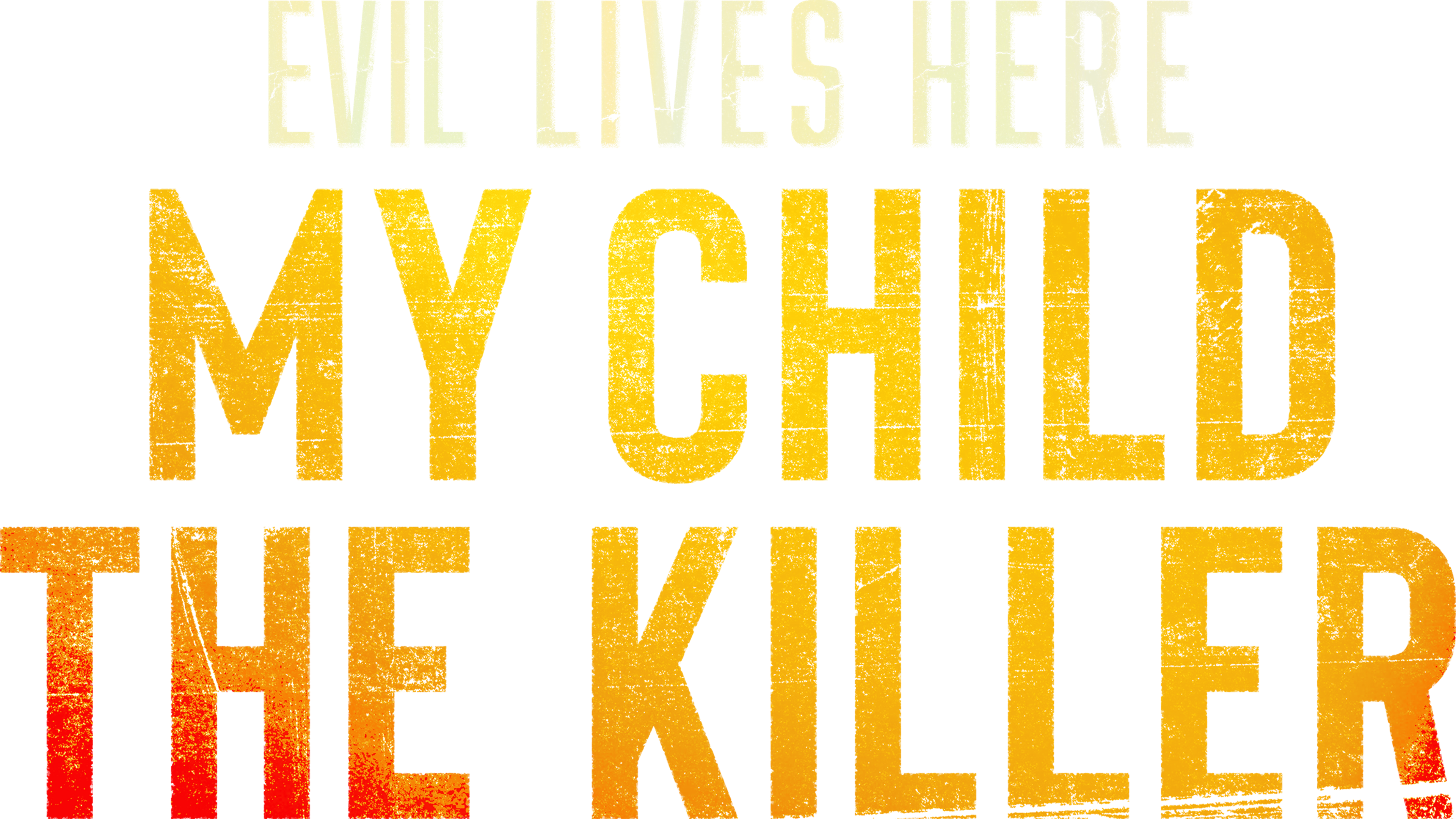 Evil Lives Here: My Child the Killer series logo