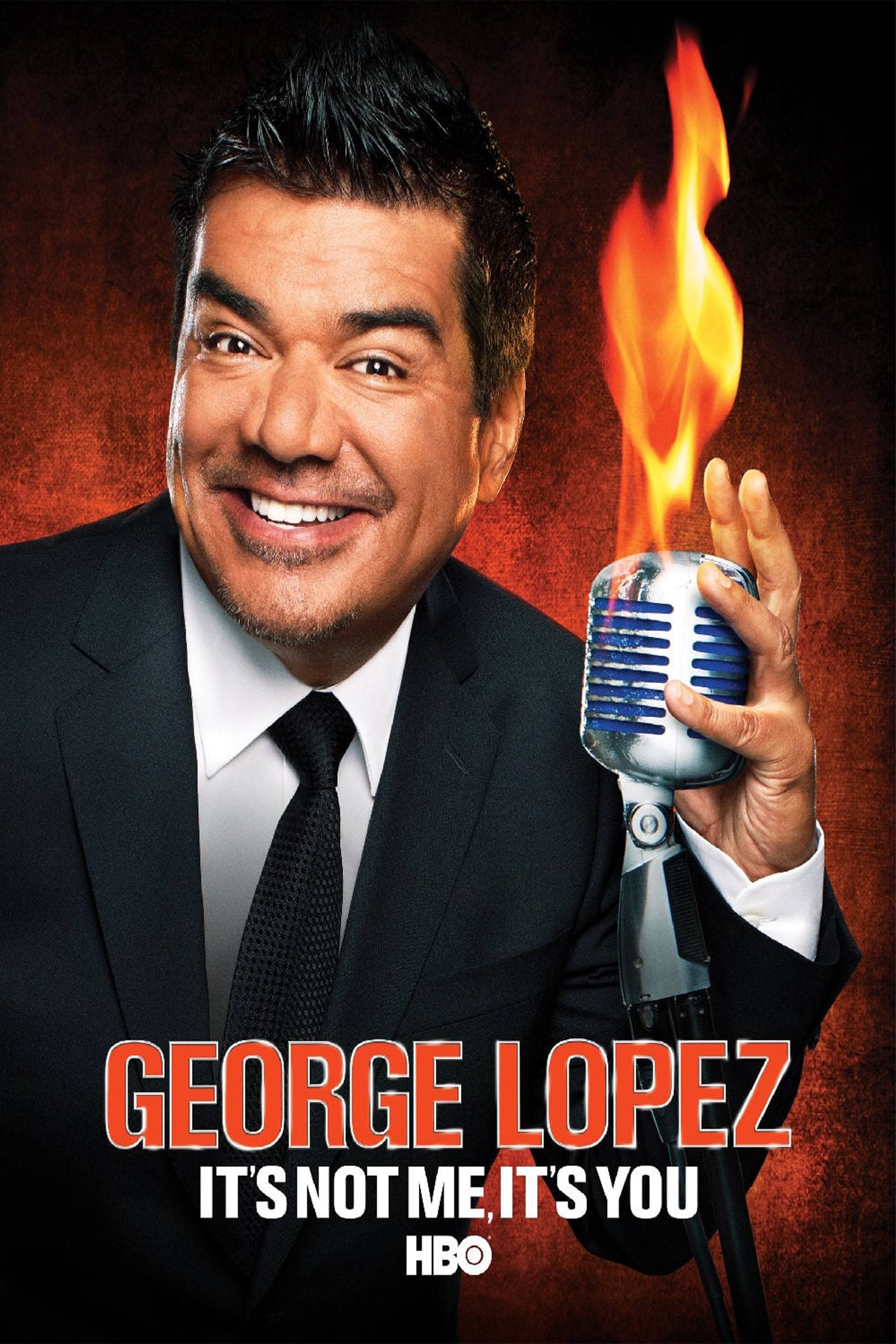 George Lopez: It's Not Me It's You