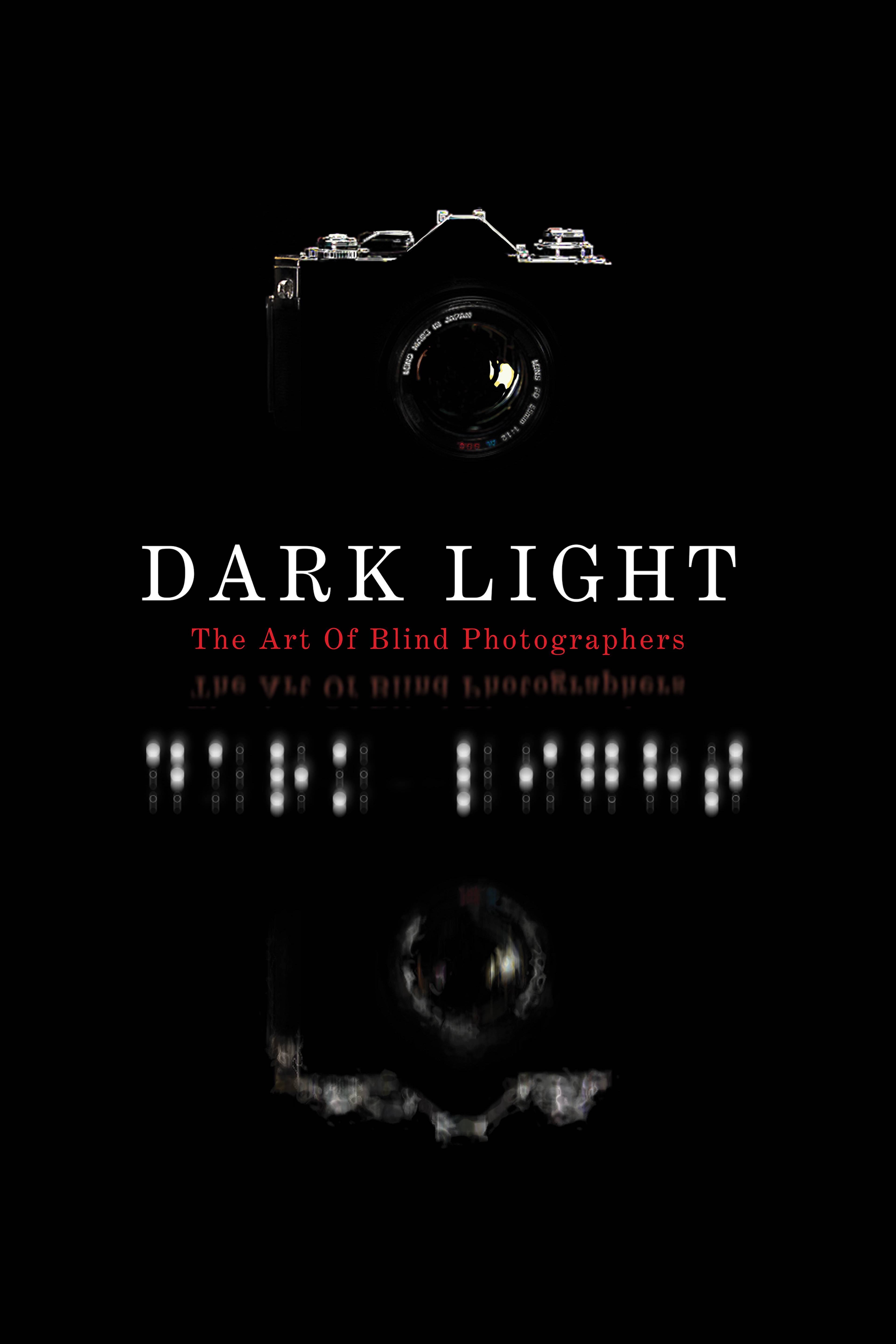 Dark Light: The Art Of Blind Photographers