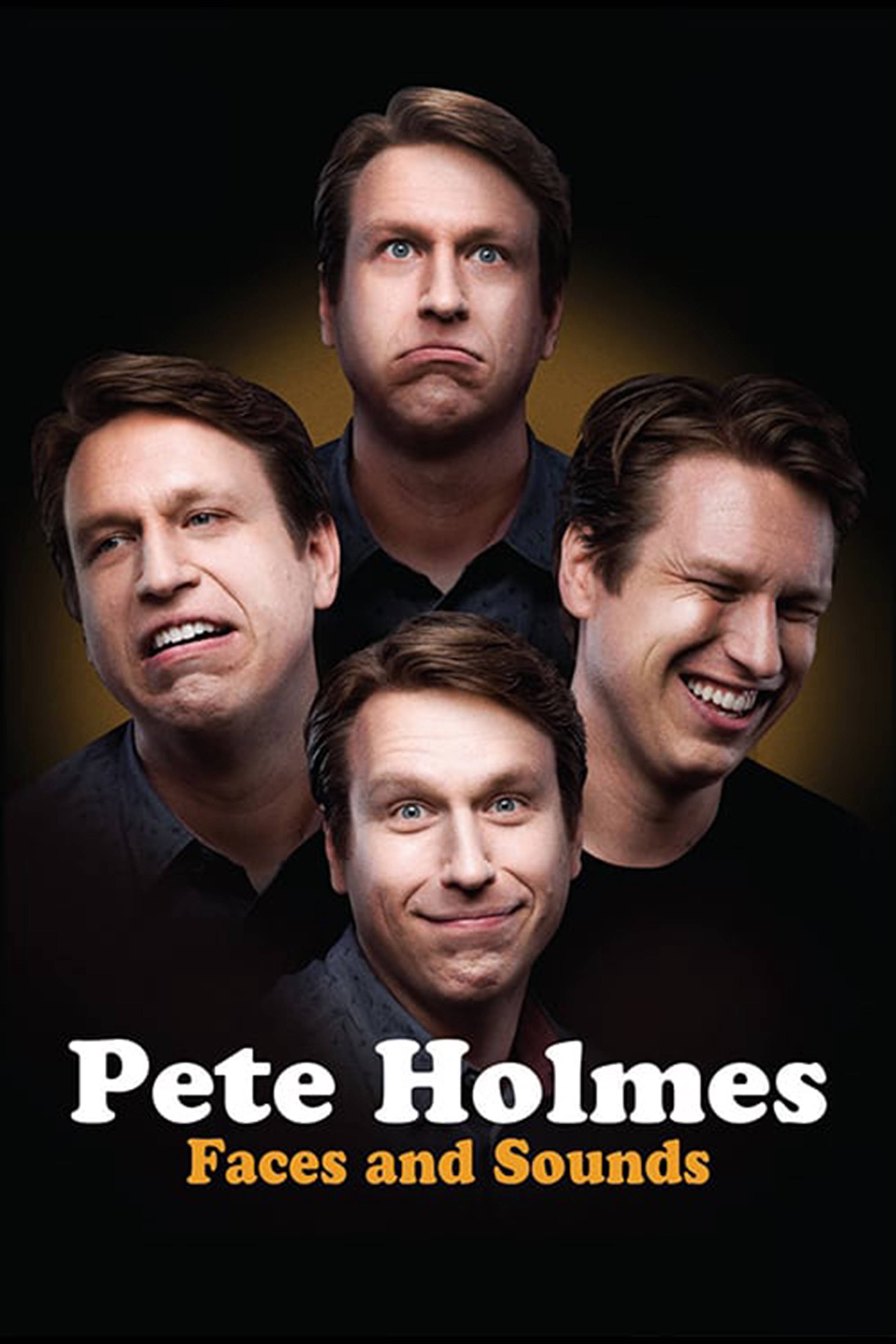 Pete Holmes: Faces And Sounds