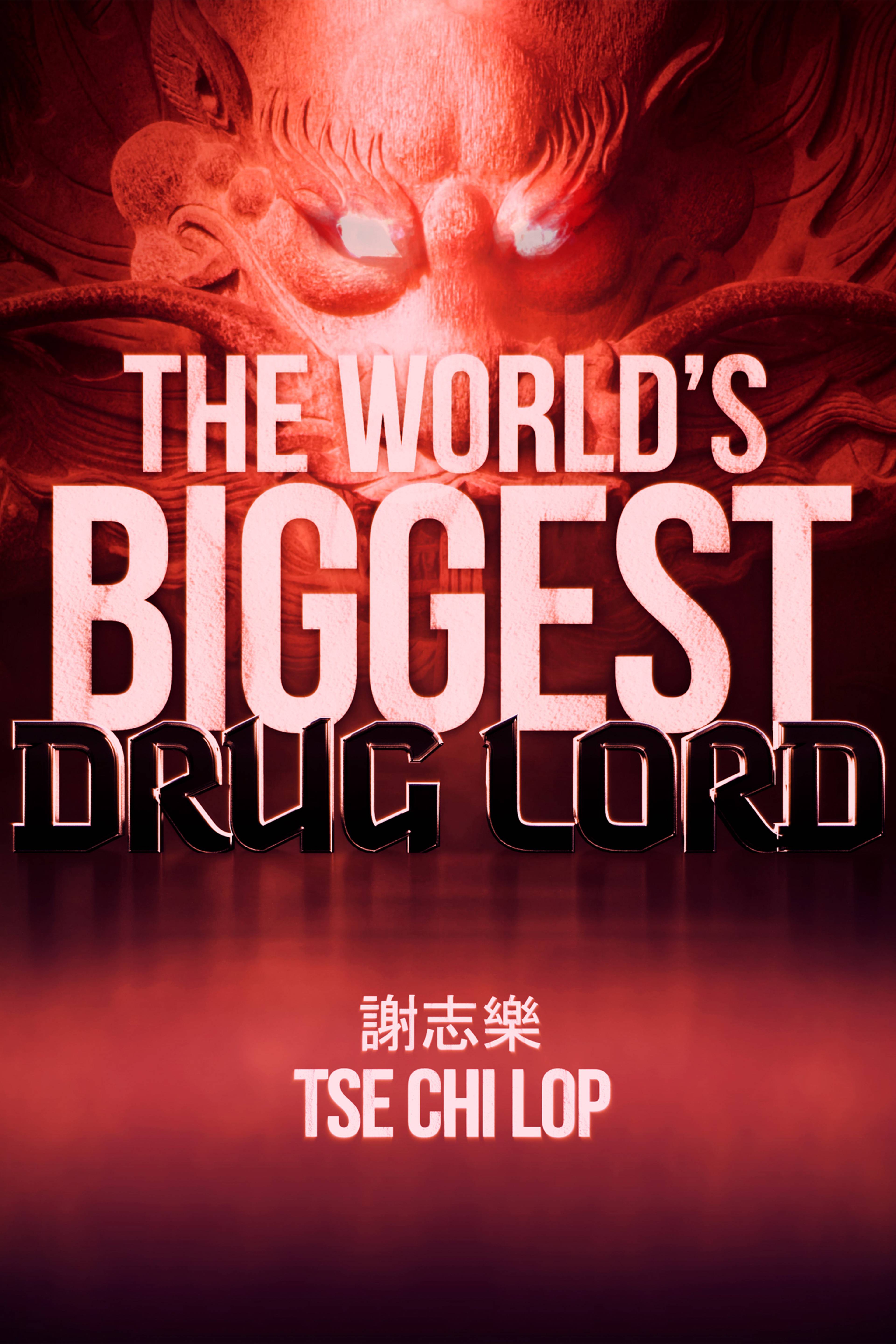 The World's Biggest Drug Lord: Tse Chi Lop
