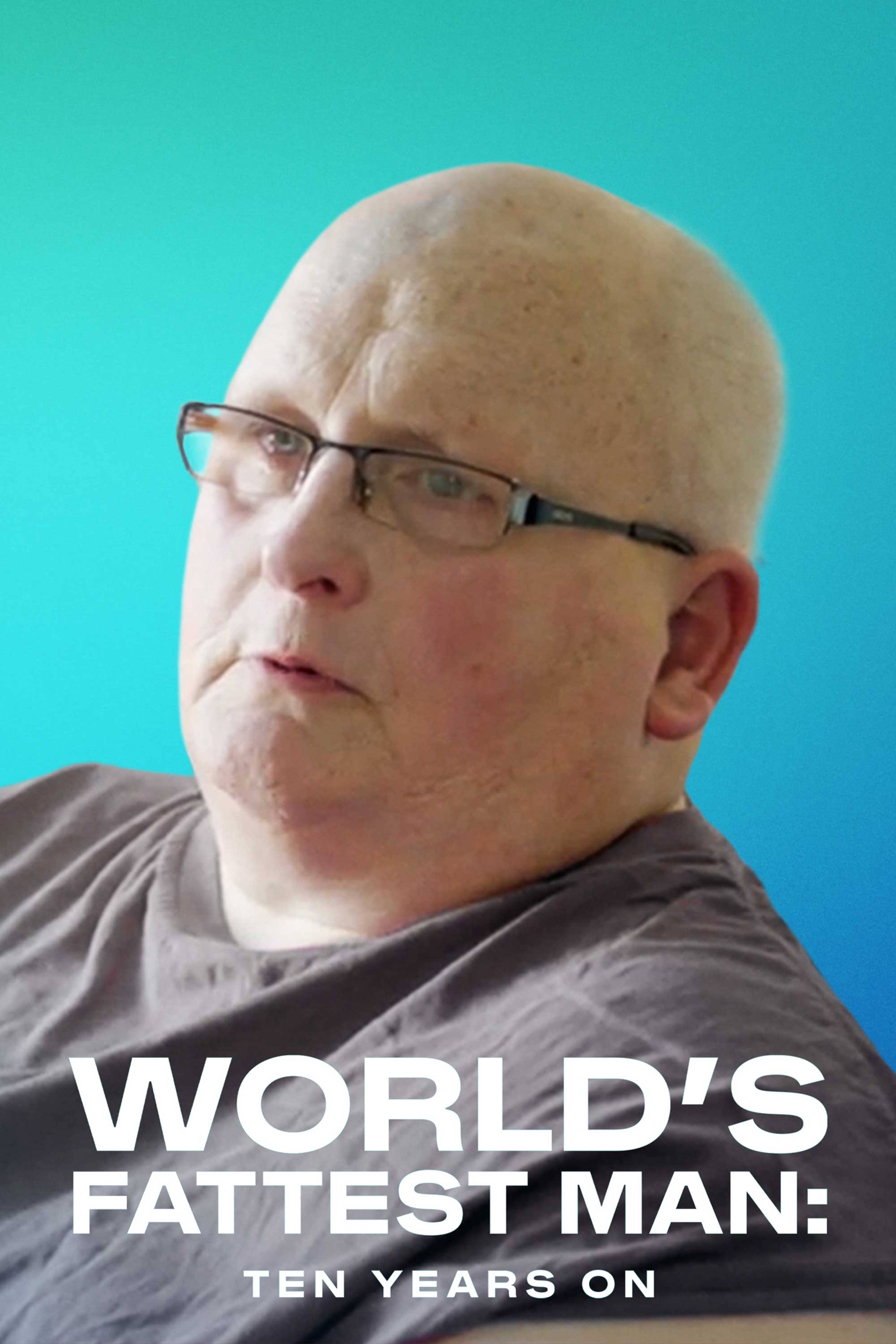 World's Fattest Man: Ten Years On