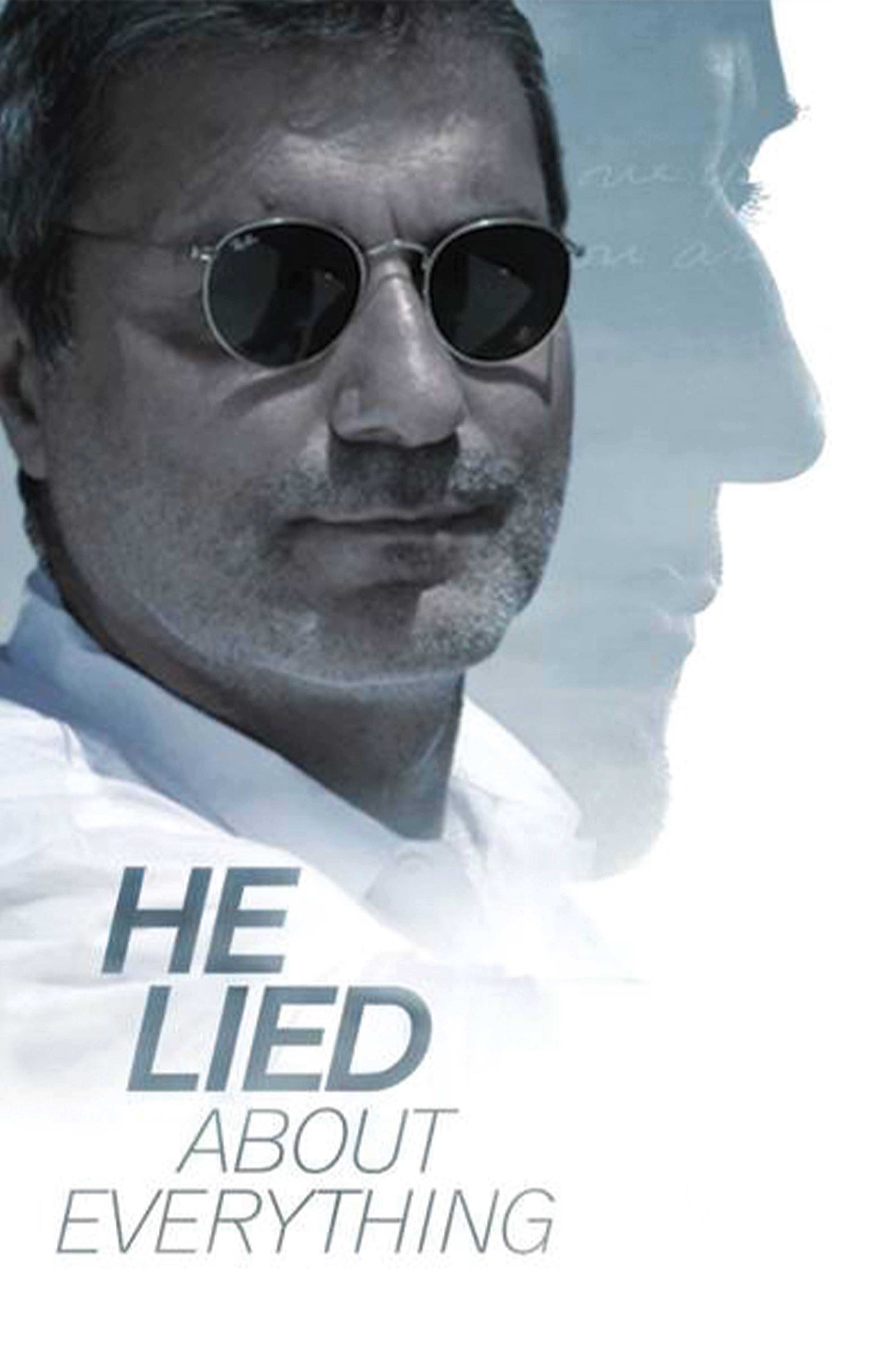 He Lied About Everything