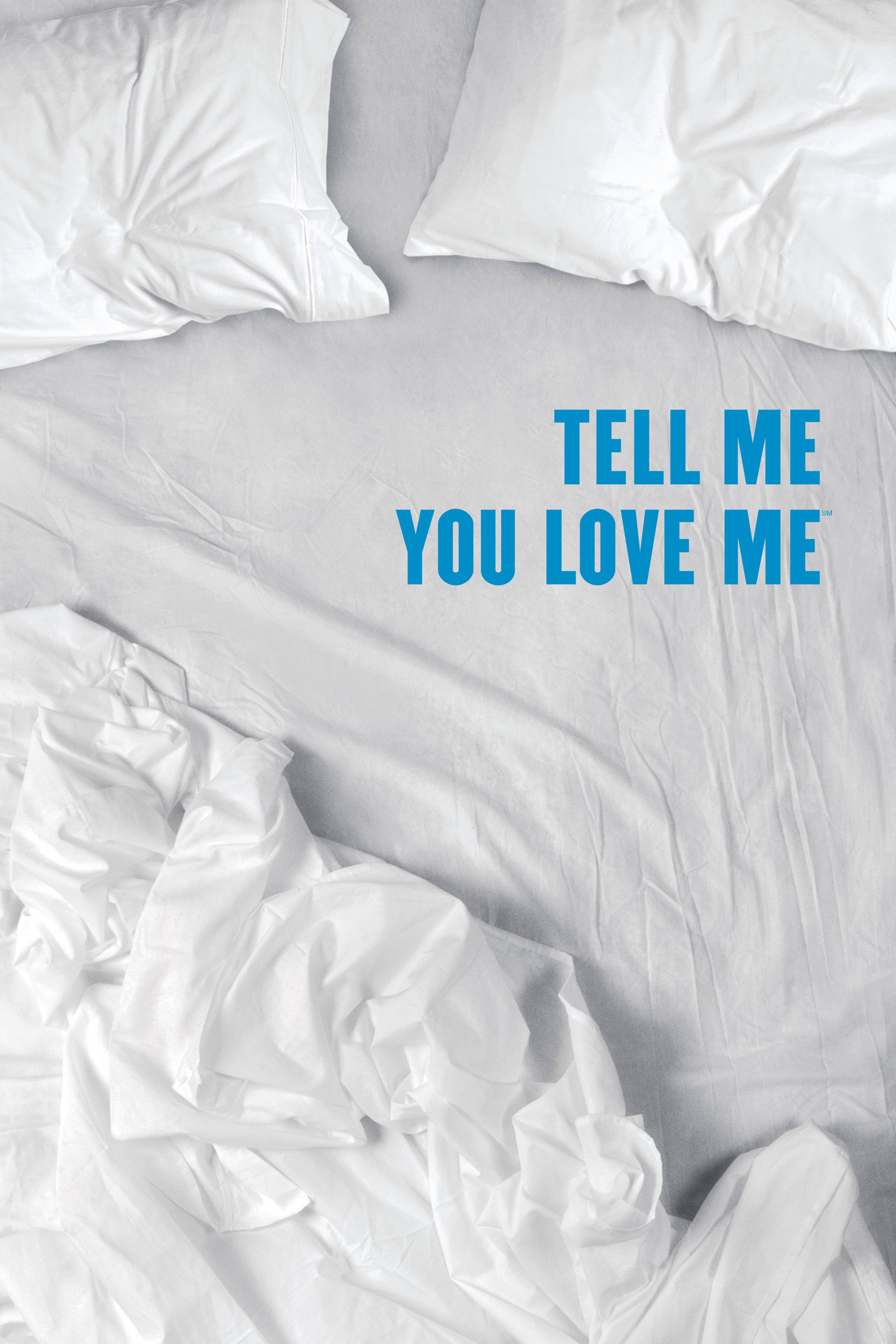 Tell Me You Love Me