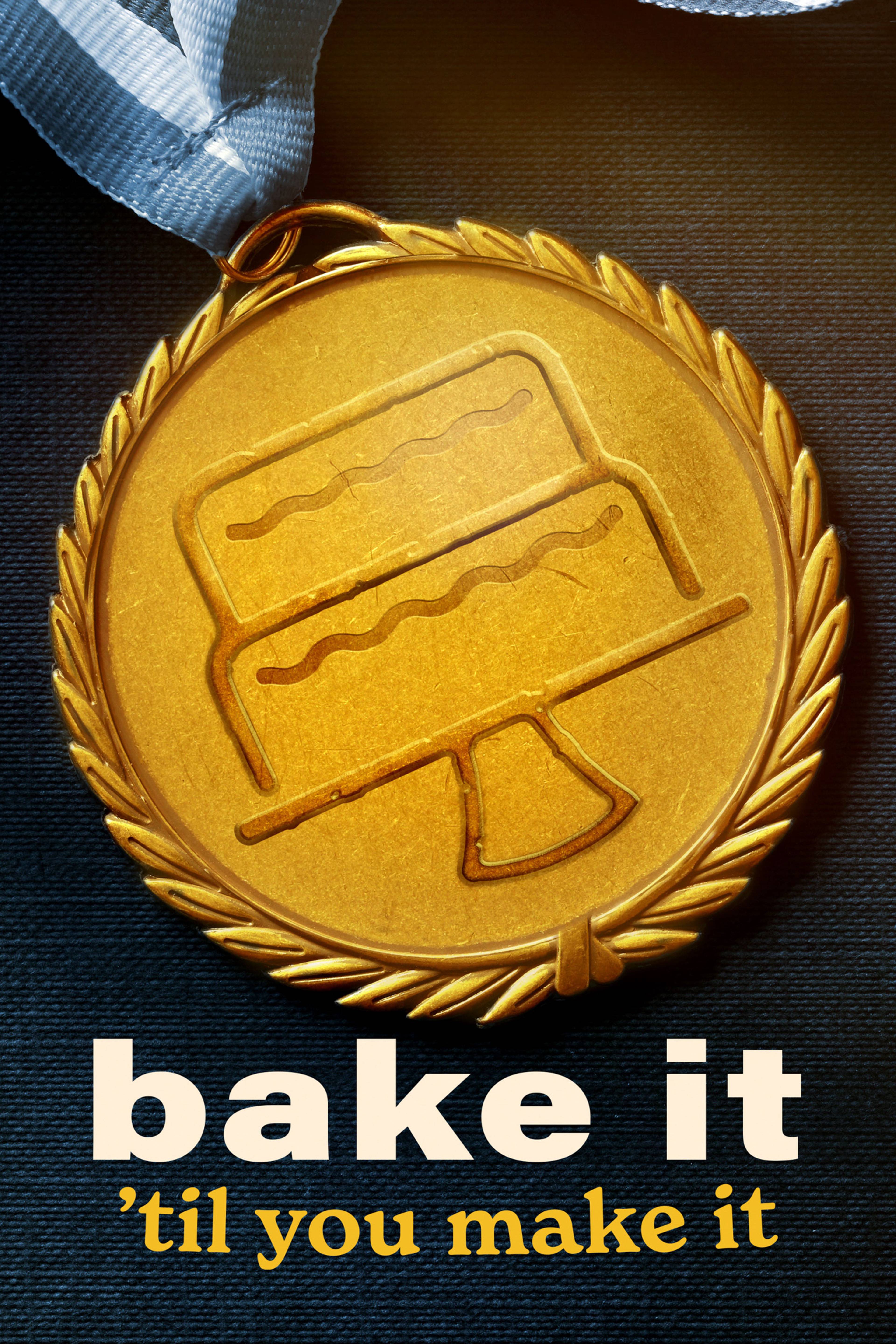 Bake It Til You Make It