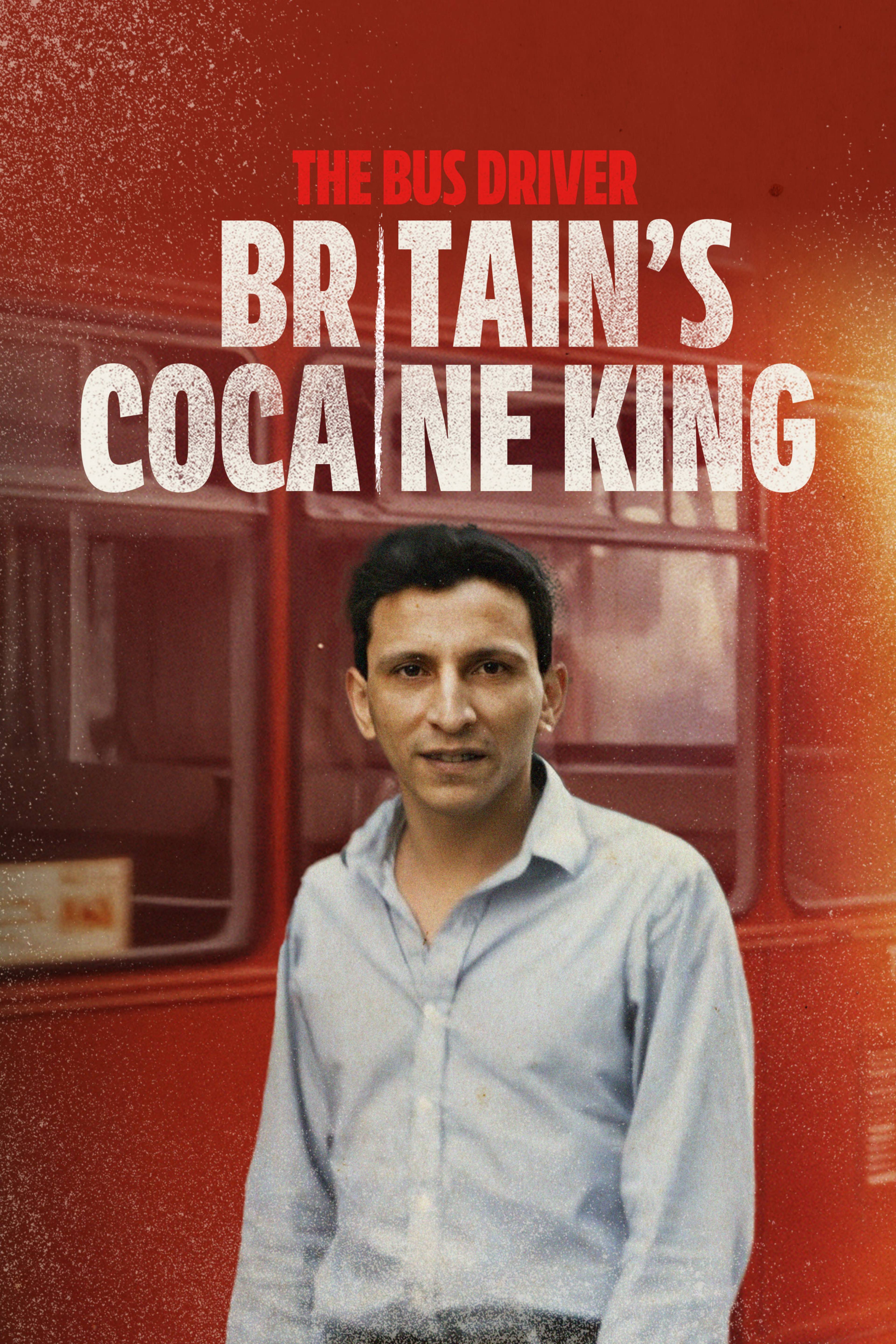 The Bus Driver: Britain's Cocaine King