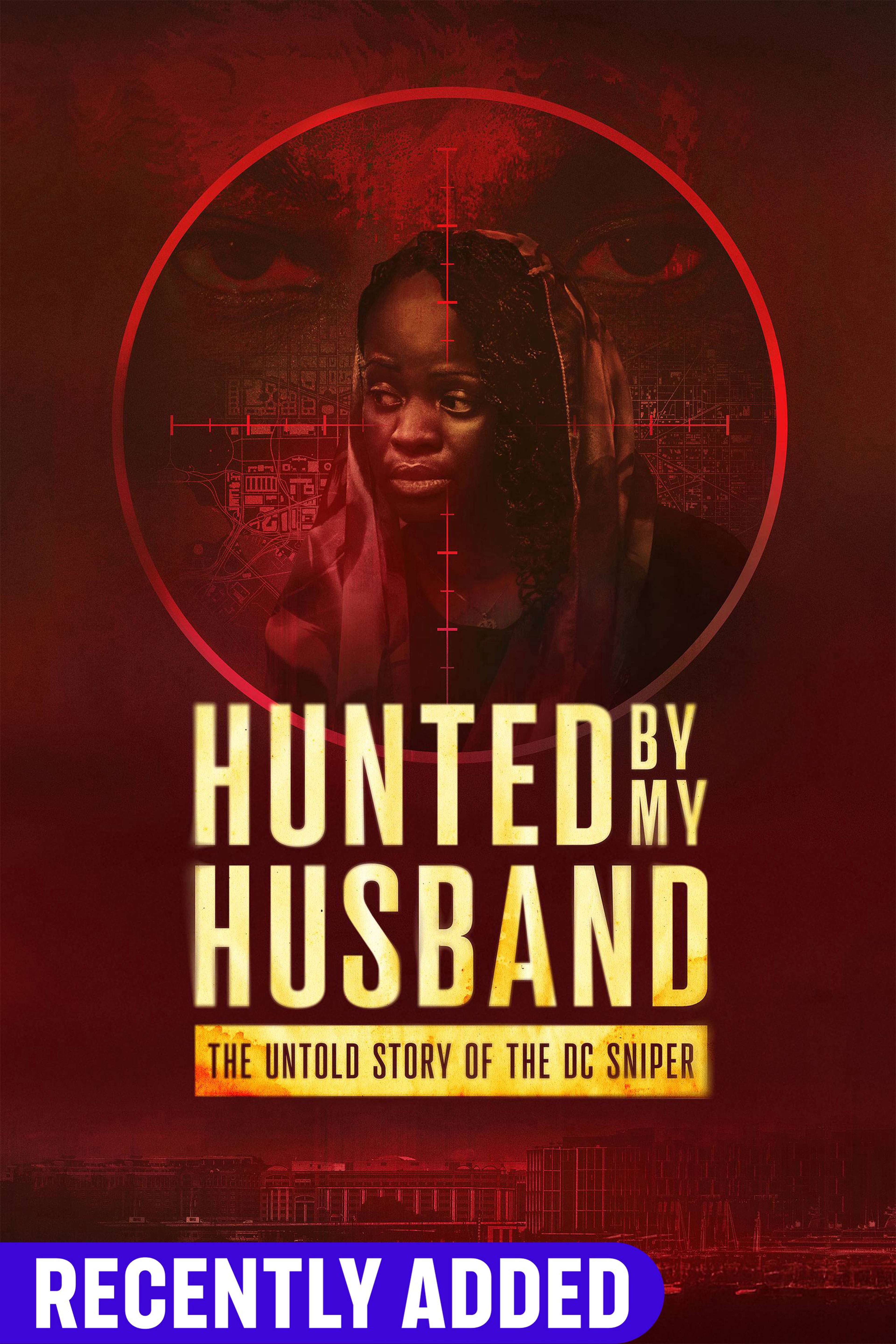Hunted by My Husband: Untold Story of DC Sniper