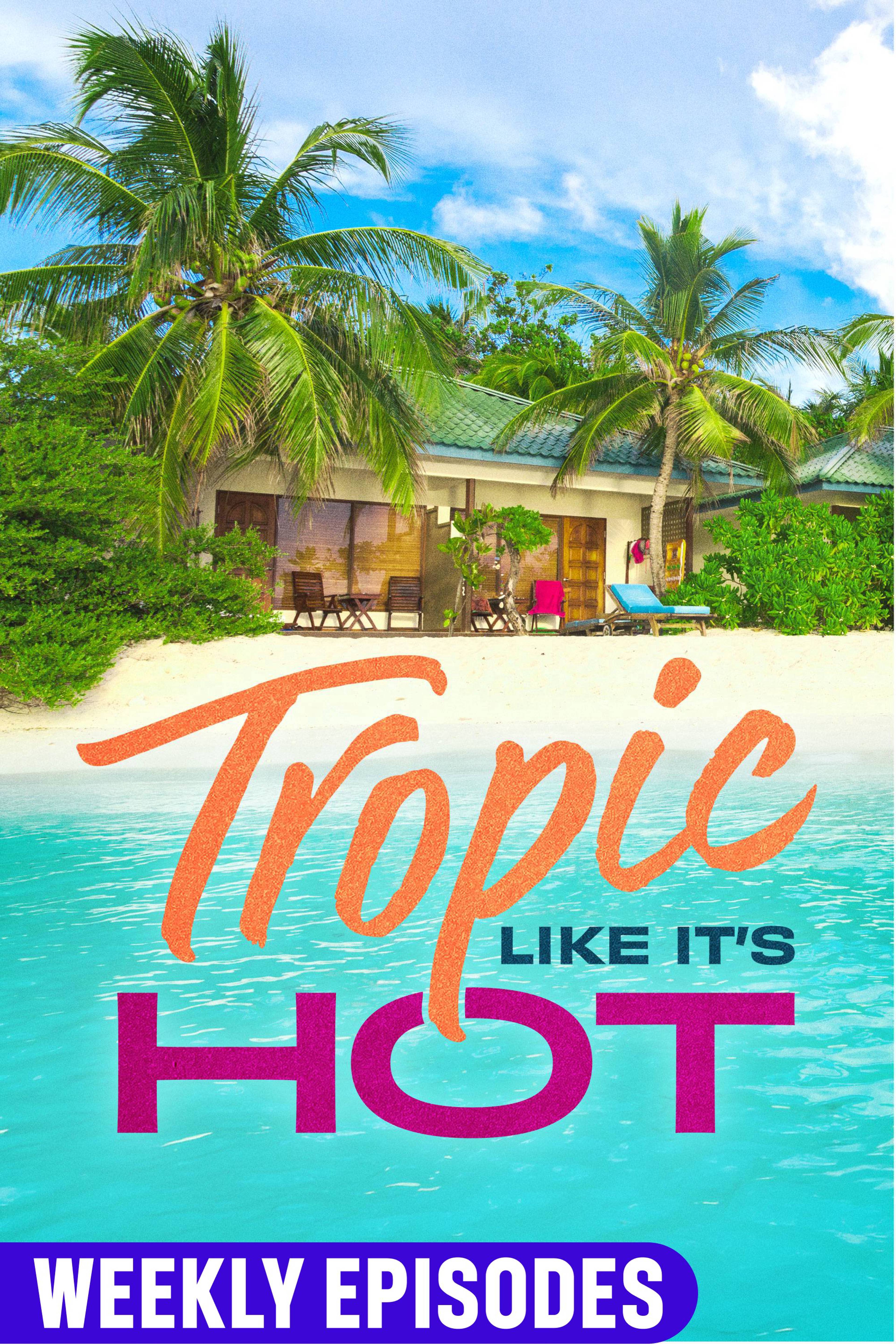 Tropic Like It's Hot