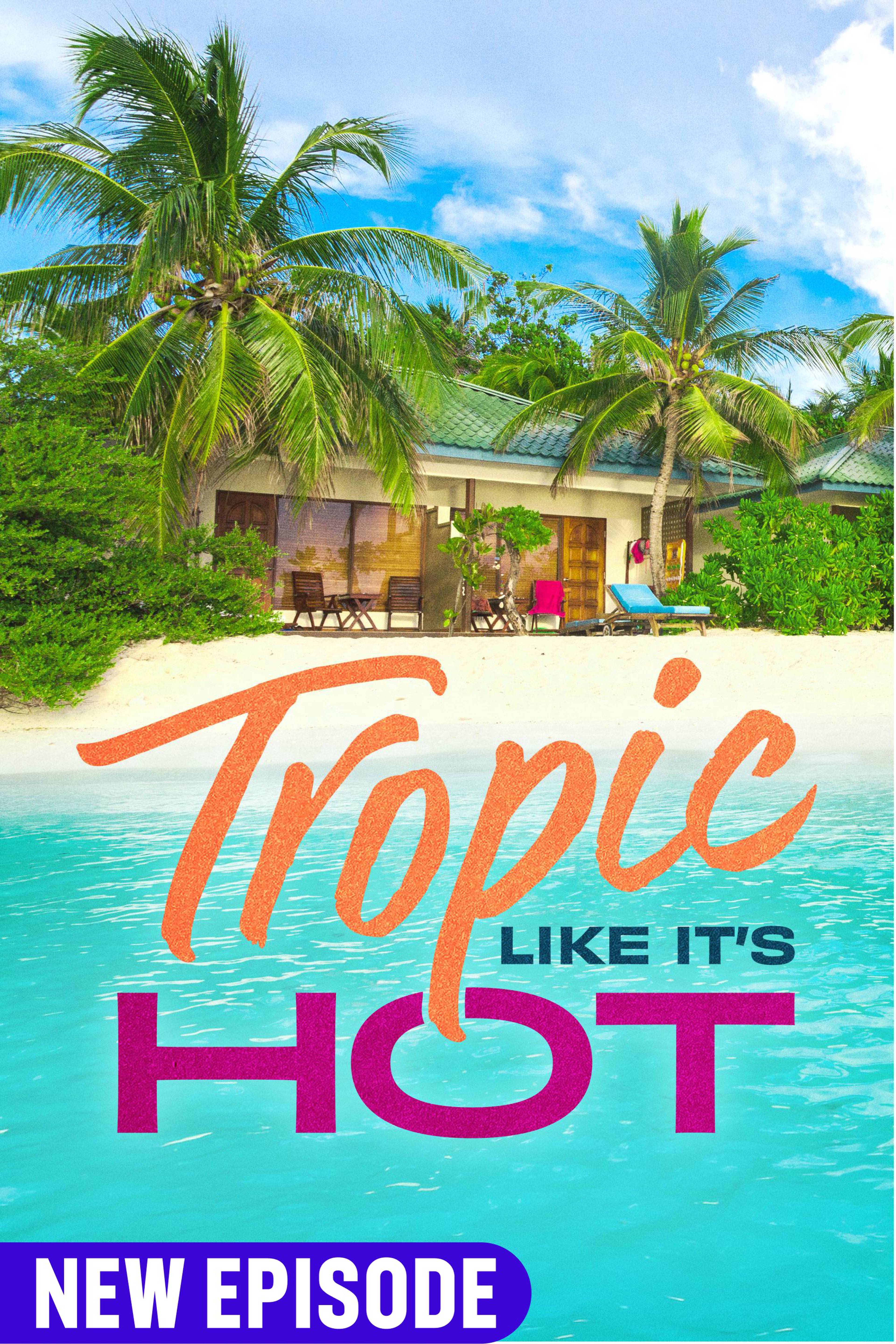 Tropic Like It's Hot