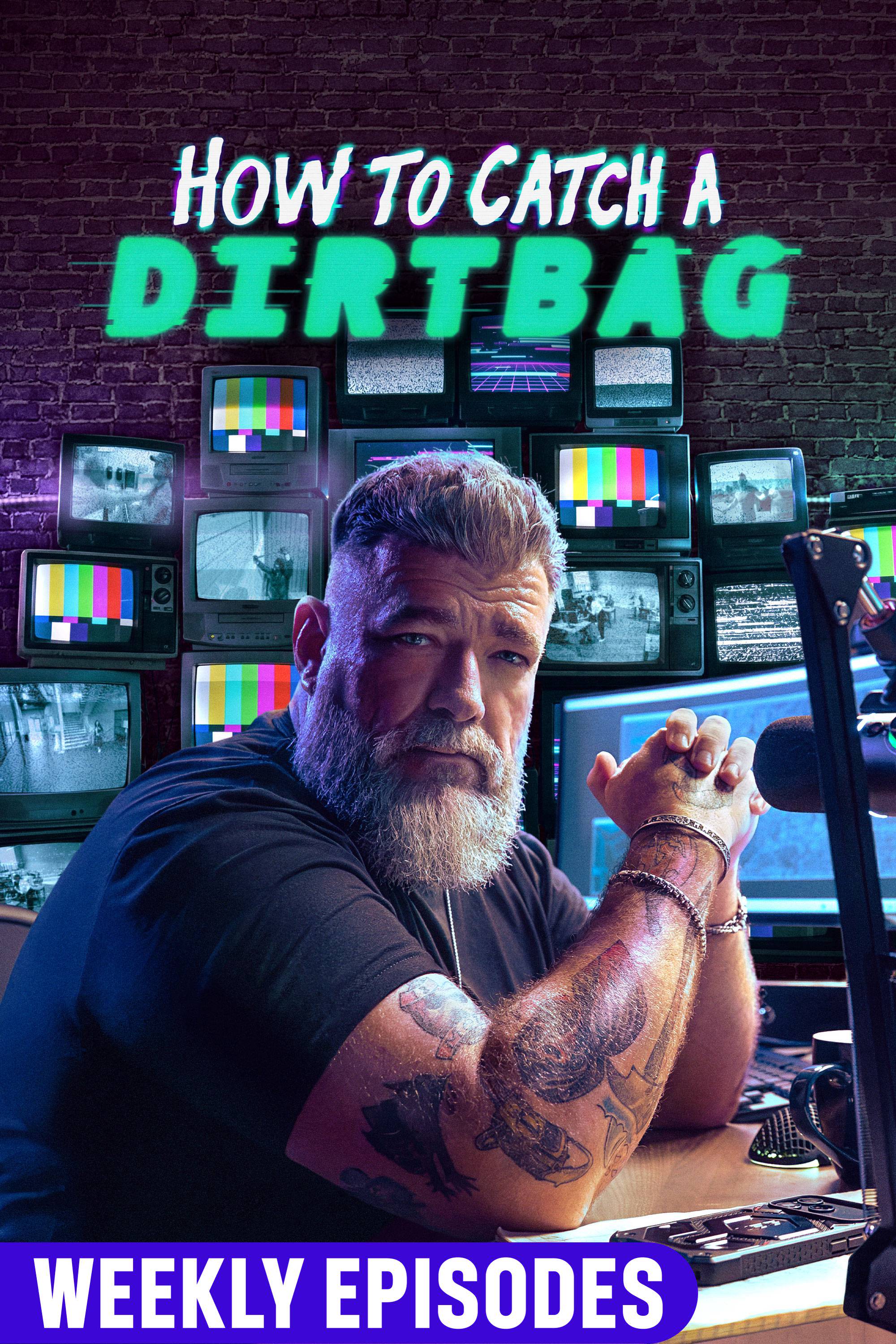 How to Catch a Dirtbag